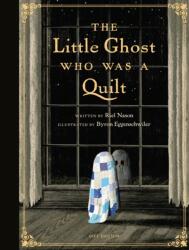 The Little Ghost Who Was a Quilt - Gift Edition - Byron Eggenschwiler (ISBN: 9781774887189)