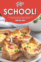 Fuel for School! : 40 National School Breakfast Recipes to Get your Child Off to a Flying Start every Day of the Week - Christina Tosch (ISBN: 9781096857983)