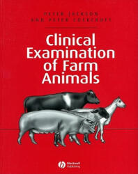 Clinical Examination of Farm Animals - Peter Jackson, Peter Cockcroft (ISBN: 9780632057061)