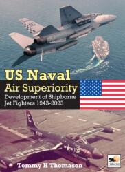 U. S. Naval Air Superiority - Tommy H. Thomason (ISBN: 9781800353251)
