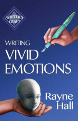 Writing Vivid Emotions: Professional Techniques for Fiction Authors - Rayne Hall (ISBN: 9781542578028)