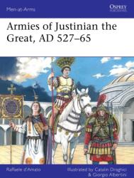 Armies of Justinian the Great, AD 527-65 - Catalin Draghici (ISBN: 9781472865755)