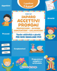 Imparo aggettivi, pronomi, preposizioni, avverbi, congiunzioni, esclamazioni. Tante attività e giochi per non sbagliare più! - Benedetta Nigelli (2025)