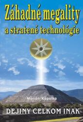 Dejiny celkom inak - Záhadné megality a stratené technológie (ISBN: 9788080793166)