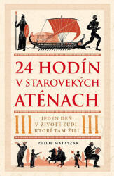 24 hodín v starovekých Aténach (ISBN: 9788081093944)