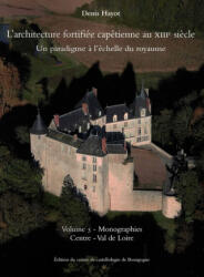 L'ARCHITECTURE FORTIFIEE VOL 5 CENTRE VAL DE LOIRE - HAYOT (ISBN: 9791095034254)