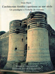 L'ARCHITECTURE FORTIFIEE CAPETIENNE AU XIIIE SIECLE VOL4 - HAYOT (ISBN: 9791095034247)