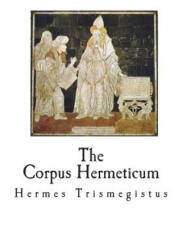 The Corpus Hermeticum: The Teachings of Hermes Trismegistus - Hermes Trismegistus, G R S Mead (ISBN: 9781721736317)