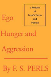 Ego, Hunger and Aggression - Frederick S. Perls (ISBN: 9780939266180)