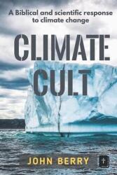 Cultul climei: Un răspuns biblic și științific la schimbările climatice (ISBN: 9780996601221)