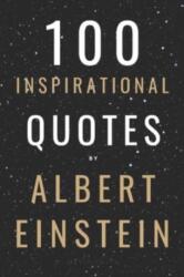 100 Inspirational Quotes By Albert Einstein That Will Change Your Life And Set You Up For Success (ISBN: 9798759434184)