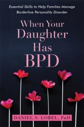 When Your Daughter Has BPD (ISBN: 9781626259560)