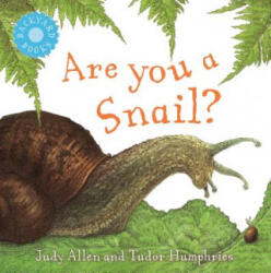 ARE YOU A SNAIL - Tudor Humphries, Judy Allen (ISBN: 9780753456040)