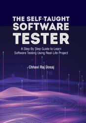 The Self-Taught Software Tester A Step By Step Guide to Learn Software Testing Using Real-Life Project (ISBN: 9798632113052)