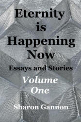 Eternity Is Happening Now Volume One - Sharon Gannon (ISBN: 9798210359315)