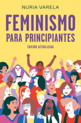 FEMINISMO PARA PRINCIPIANTES - NURIA VARELA (ISBN: 9788413140803)