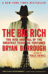 The Big Rich: The Rise and Fall of the Greatest Texas Oil Fortunes - Bryan Burrough (ISBN: 9780143116820)