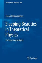 Sleeping Beauties in Theoretical Physics - Thanu Padmanabhan (ISBN: 9783319134420)