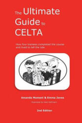 The Ultimate Guide to CELTA: 2nd Edition - Emma Jones, Amanda Momeni, Kate Hoffmann (ISBN: 9781721602889)