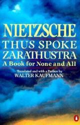 Thus Spoke Zarathustra - Friedrich Wilhelm Nietzsche, Walter Arnold Kaufmann (ISBN: 9780140047486)