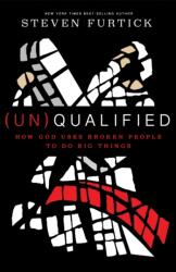 (Un)qualified: How God Uses Broken People to Do Big Things (ISBN: 9781601424600)