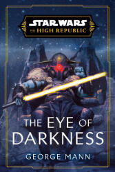 SW EYE OF DARKNESS HIGH REPUBLIC - MANN GEORGE (ISBN: 9780593722855)