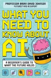 What You Need to Know About AI (ISBN: 9781526366788)