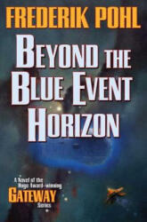 Beyond the Blue Event Horizon - Frederik Pohl (ISBN: 9780765321770)