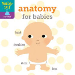 Baby 101: Anatomy for Babies - Jonathan Litton, Thomas Elliott (ISBN: 9780525648772)