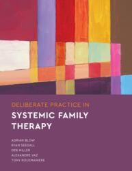 Deliberate Practice in Systemic Family Therapy (ISBN: 9781433837630)