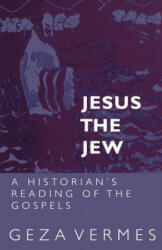 Jesus the Jew - Geza Vermes (ISBN: 9780800614430)