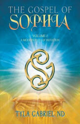 The Gospel of Sophia: A Modern Path of Initiation - Tyla Gabriel (ISBN: 9780990645535)