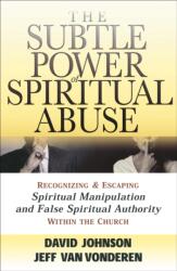 The Subtle Power of Spiritual Abuse (ISBN: 9780764201370)