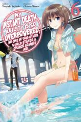 My Instant Death Ability Is So Overpowered, No One in This Other World Stands a Chance Against Me! , Vol. 6 (ISBN: 9781975368357)