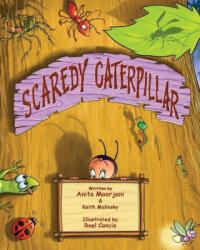Scaredy Caterpillar - Anita Moorjani, Roel Cancio (ISBN: 9780578292700)