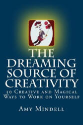 Dreaming Source of Creativity - Amy Mindell (ISBN: 9781727847123)