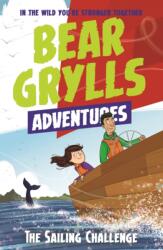 A Bear Grylls Adventure 12: The Sailing Challenge (ISBN: 9781786960818)