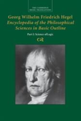 Georg Wilhelm Friedrich Hegel: Encyclopedia of the Philosophical Sciences in Basic Outline, Part 1, Science of Logic - Georg Wilhelm Fredrich Hegel, Klaus Brinkmann, Daniel O. Dahlstrom (ISBN: 9781107499690)