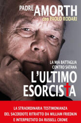 ultimo esorcista. La mia battaglia contro Satana - Gabriele Amorth, Paolo Rodari (ISBN: 9788855447652)
