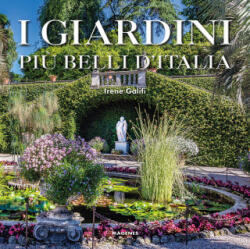 giardini più belli d'Italia - Irene Galifi (ISBN: 9788866492405)
