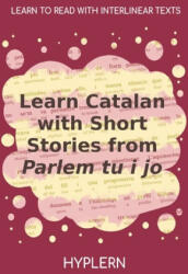Learn Catalan with Short Stories from Parlem tu i jo: Interlinear Catalan to English - S? nia Moll, Vicenç Villatoro (ISBN: 9781989643150)