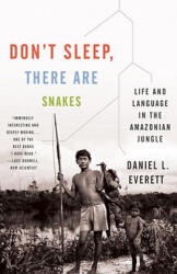 Don't Sleep, There Are Snakes - Daniel L. Everett (ISBN: 9780307386120)