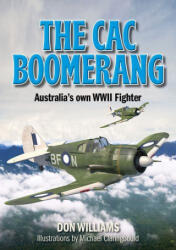 The CAC Boomerang: Australias own WWII Fighter - Williams, Don (ISBN: 9780975642320)