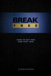 Break Free - Vladimir Savchuk (ISBN: 9781732463707)