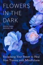 Flowers in the Dark (ISBN: 9781946764560)