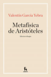 METAFÍSICA DE ARISTOTELES - VALENTIN GARCIA YEBRA (ISBN: 9788424938390)