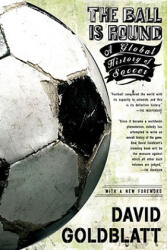 The Ball Is Round - David Goldblatt (ISBN: 9781594482960)