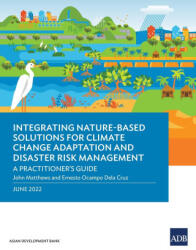 Integrating Nature-Based Solutions for Climate Change Adaptation and Disaster Risk Management - Asian Development Bank (ISBN: 9789292695330)