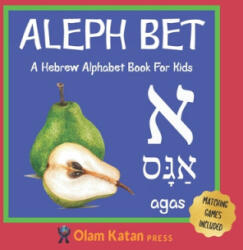 Aleph Bet: A Hebrew Alphabet Book For Kids: Hebrew Language Learning Book For Babies Ages 1 - 3: Matching Games Included: Gift Fo - Olam Katan Press (ISBN: 9798617268463)