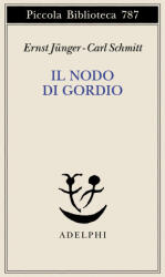 nodo di Gordio - Ernst Jünger, Carl Schmitt (ISBN: 9788845937354)